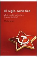 El siglo soviético: ¿Qué sucedió realmente en la Unión Soviética? by Moshe Lewin