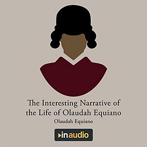 The Interesting Narrative of the Life of Olaudah Equiano: Written by Himself by Olaudah Equiano