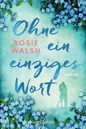 Ohne ein einziges Wort by Rosie Walsh