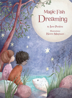 Magic Fish Dreaming by Helene Magisson, June Perkins