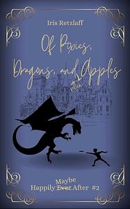 Of Pixies, Dragons and Rotten Apples by Iris Retzlaff