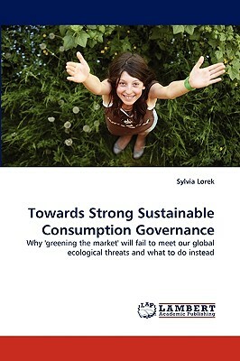 Towards Strong Sustainable Consumption Governance by Sylvia Lorek