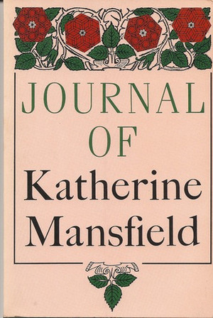 Journal of Katherine Mansfield by John Middleton Murry, Katherine Mansfield