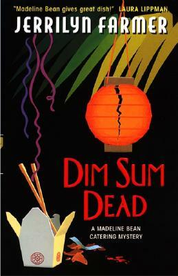 Dim Sum Dead: A Madeline Bean Culinary Mystery by Jerrilyn Farmer