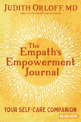 The Empath's Empowerment Journal: Your Self-Care Companion by Judith Orloff