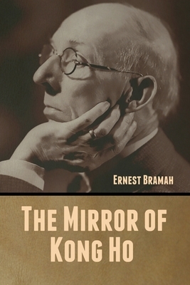 The Mirror of Kong Ho by Ernest Bramah