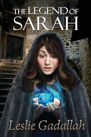 The Legend of Sarah by Leslie Gadallah