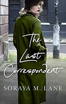 The Last Correspondent by Soraya M. Lane