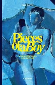 Pieces Of A Boy: A Few Queer Things That Happened by Sam Morris