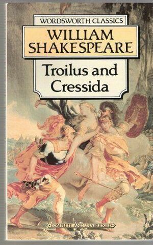 Troilus and Cressida by William Shakespeare