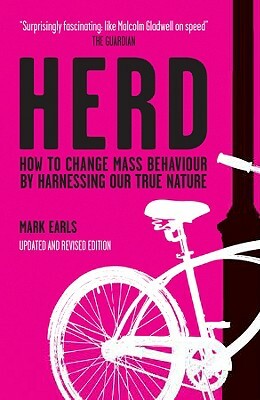 Herd: How to Change Mass Behaviour by Harnessing Our True Nature by Mark Earls