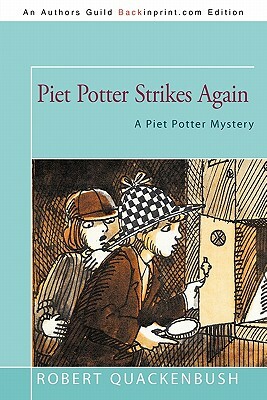 Piet Potter Strikes Again: A Piet Potter Mystery by Robert Quackenbush