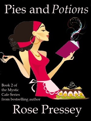 Pies and Potions by Rose Pressey Betancourt