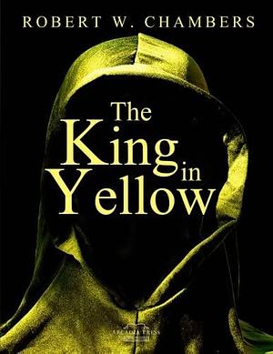 The King in Yellow by Robert W. Chambers