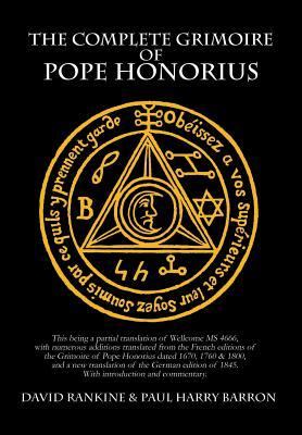 The Complete Grimoire of Pope Honorius by Paul Harry Barron, David Rankine