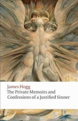 The Private Memoirs and Confessions of a Justified Sinner Illustrated by James Hogg