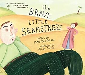 The Brave Little Seamstress by Giselle Potter, Mary Pope Osborne