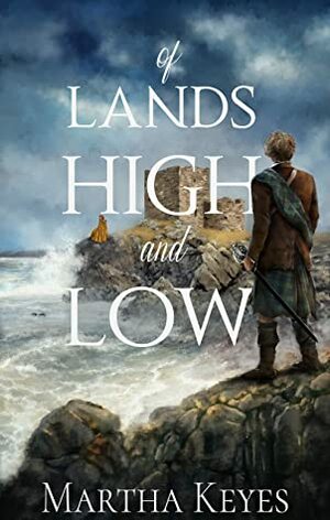 Of Lands High and Low by Martha Keyes