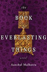 The Book of Everlasting Things by Aanchal Malhotra
