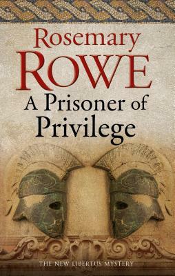 A Prisoner of Privilege by Rosemary Rowe