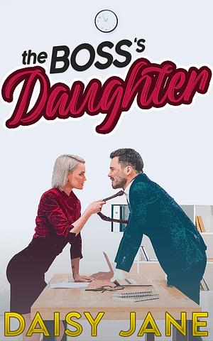 The Boss's Daughter by Daisy Jane