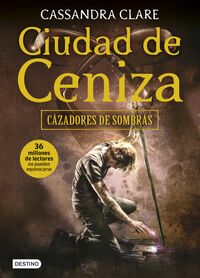 Ciudad de ceniza by Cassandra Clare