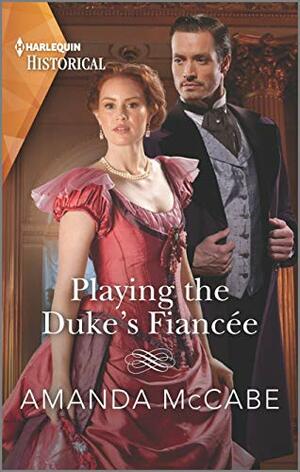 Playing the Duke's Fiancée (Dollar Duchesses Book 2) by Amanda McCabe