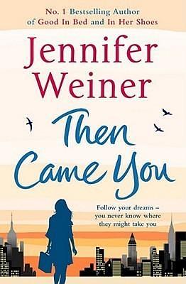 Then Came You by Jennifer Weiner, Jennifer Weiner