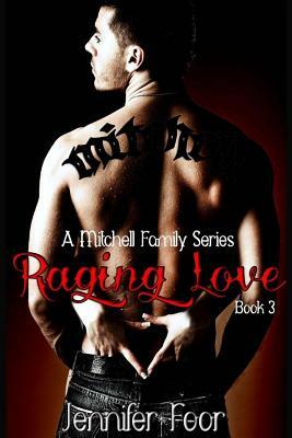 Raging Love: A Mitchell Family Series by Jennifer Foor