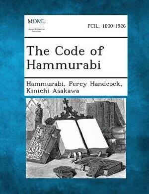 The Code of Hammurabi by Percy Handcock, Hammurabi, Kinichi Asakawa