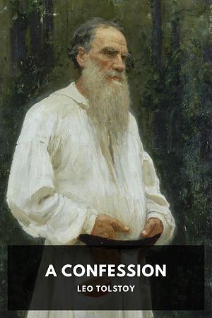 A Confession by Leo Tolstoy