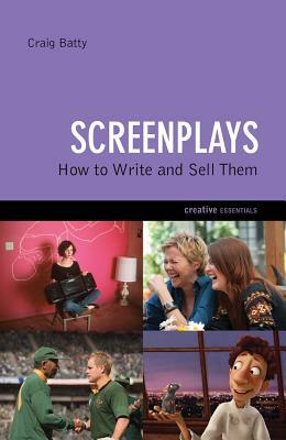 Screenplays: How to Write and Sell Them by Craig Batty