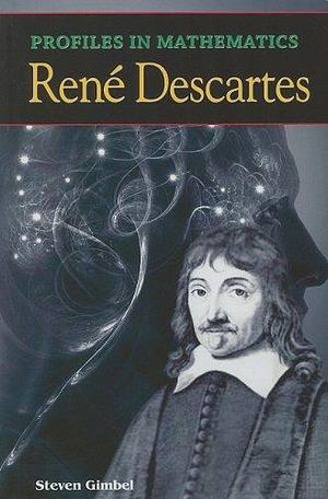 Profiles in Mathematics: René Descartes by Steven Gimbel