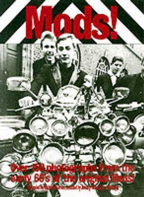Mods!: Over 150 Photographs from the Early '60's of the Original Mods! by Richard Barnes