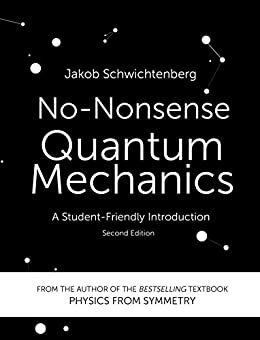 No-Nonsense Quantum Mechanics: A Student-Friendly Introduction by Jakob Schwichtenberg