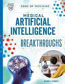 Medical Artificial Intelligence Breakthroughs by Heather E. Schwartz