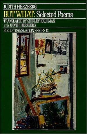 But what: Selected Poems by Judith Herzberg