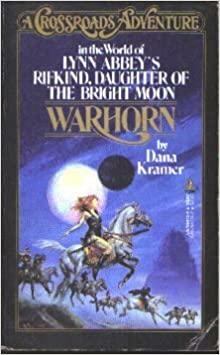 Warhorn: In The World Of Lynn Abbey's Rifkind, Daughter Of The Bright Moon by Dana Kramer, Bill Fawcett