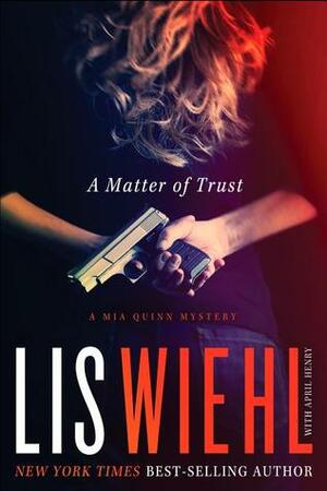 A Matter of Trust by April Henry, Lis Wiehl