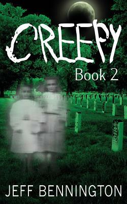Creepy 2: A "Bigger" Collection of Scary Stories by Jeff Bennington, Katie M. John, Jay Krow
