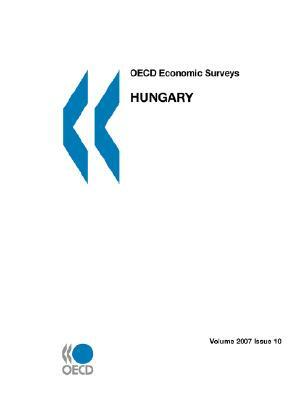 OECD Economic Surveys: Hungary - Volume 2007 Issue 10 by Publishing Oecd Publishing, OECD Publishing