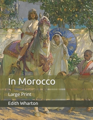 In Morocco: Large Print by Edith Wharton