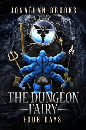 The Dungeon Fairy: Four Days: A Dungeon Core Escapade by Jonathan Brooks