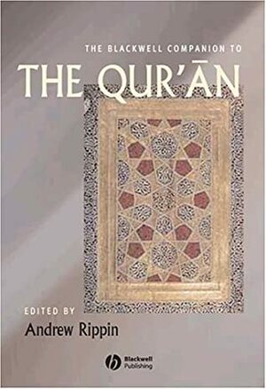 The Blackwell Companion to the Qur'an by Andrew Rippin