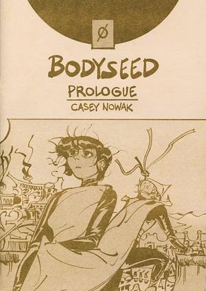 Bodyseed Prologue by Casey Nowak