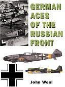 German Aces of the Russian Front by John Weal