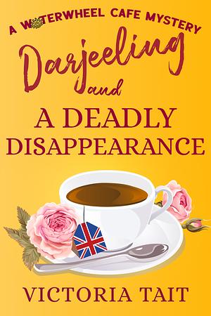Darjeeling and a Deadly Disappearance by Victoria Tait