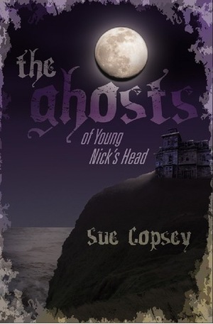 The Ghosts of Young Nick's Head by Sue Copsey