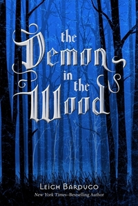 The Demon in the Wood by Leigh Bardugo
