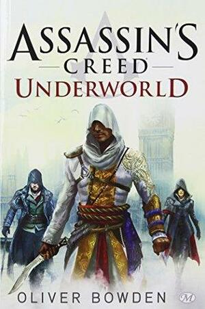 Assassin's Creed : Underworld by Oliver Bowden, Andrew Holmes